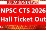 NPSC CTS 2026 Hall Ticket Out